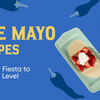 Cinco de Mayo Recipes to Take Your Fiesta to the Next Level!