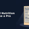 How to Read Nutrition Labels Like a Pro