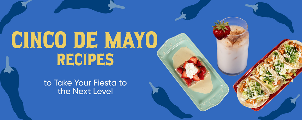 Cinco de Mayo Recipes to Take Your Fiesta to the Next Level!