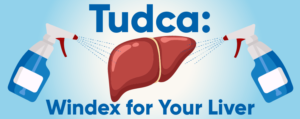 Tudca: Is It the "Windex" for the Liver?
